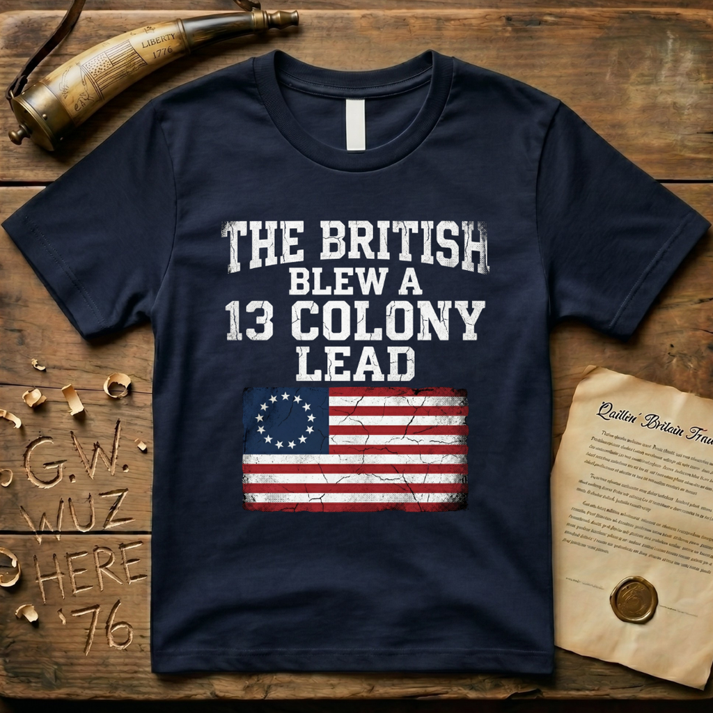 The British Blew a 13 Colony Lead T-Shirt