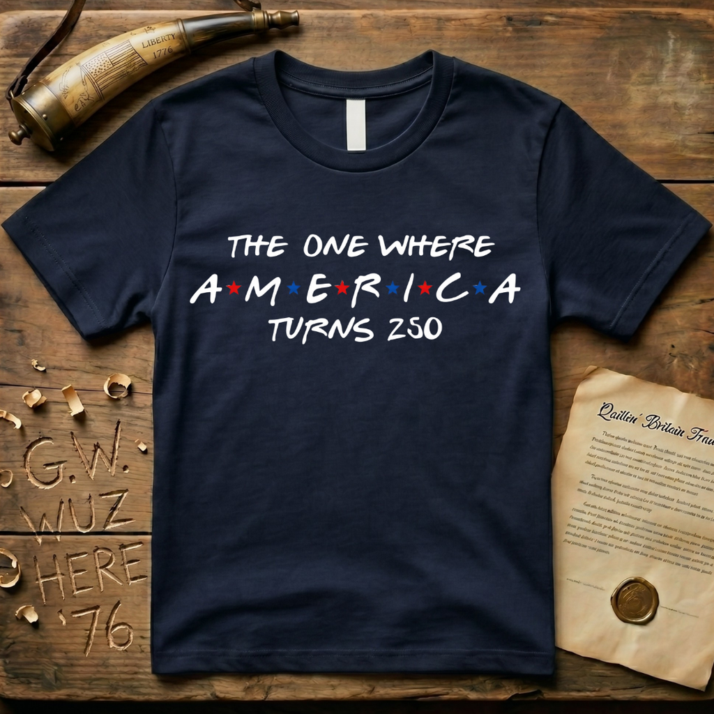 "The One Where America Turns 250" Semiquincentennial T-Shirt