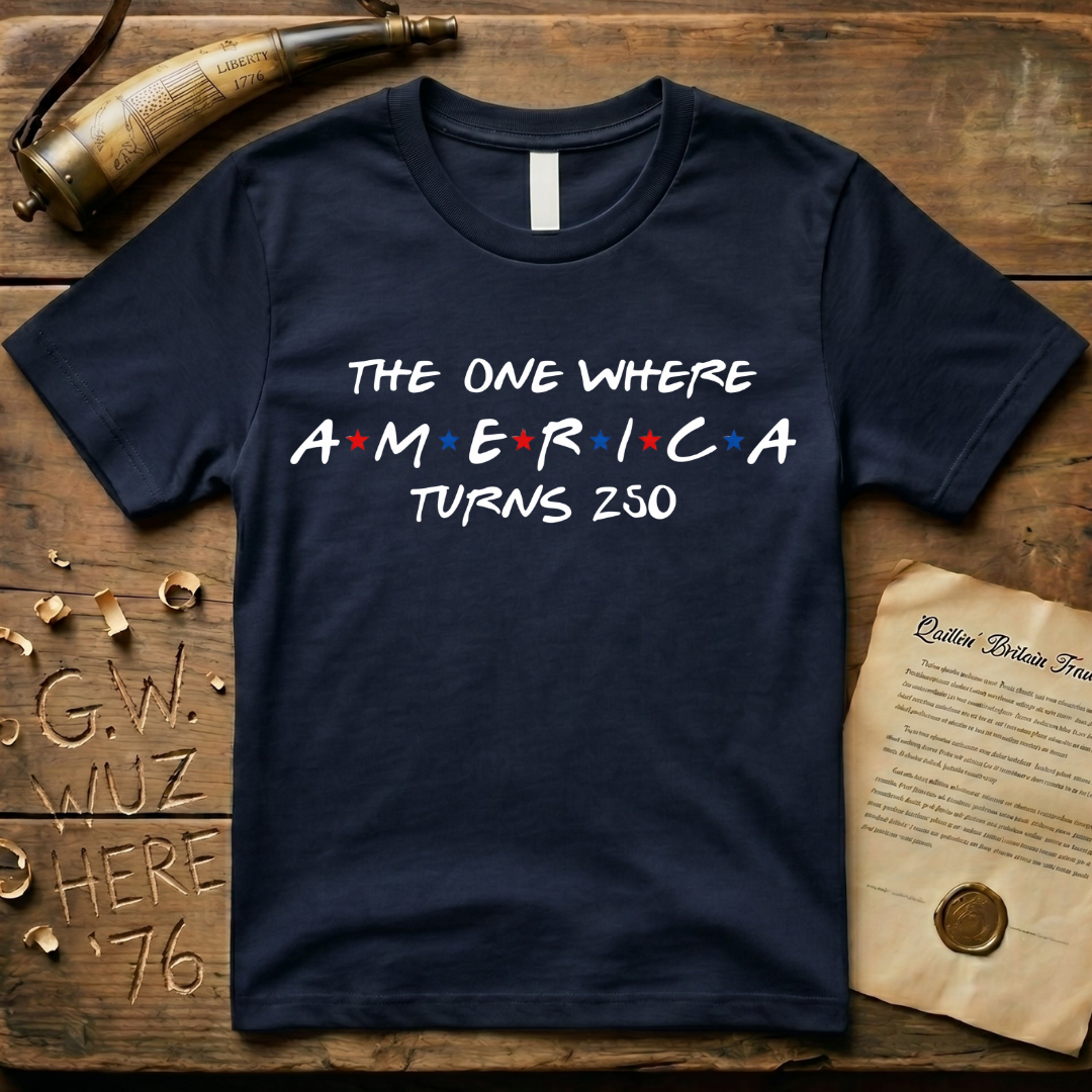 "The One Where America Turns 250" Semiquincentennial T-Shirt
