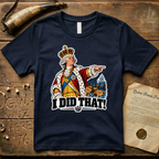 King George I Did That Sticker T-Shirt