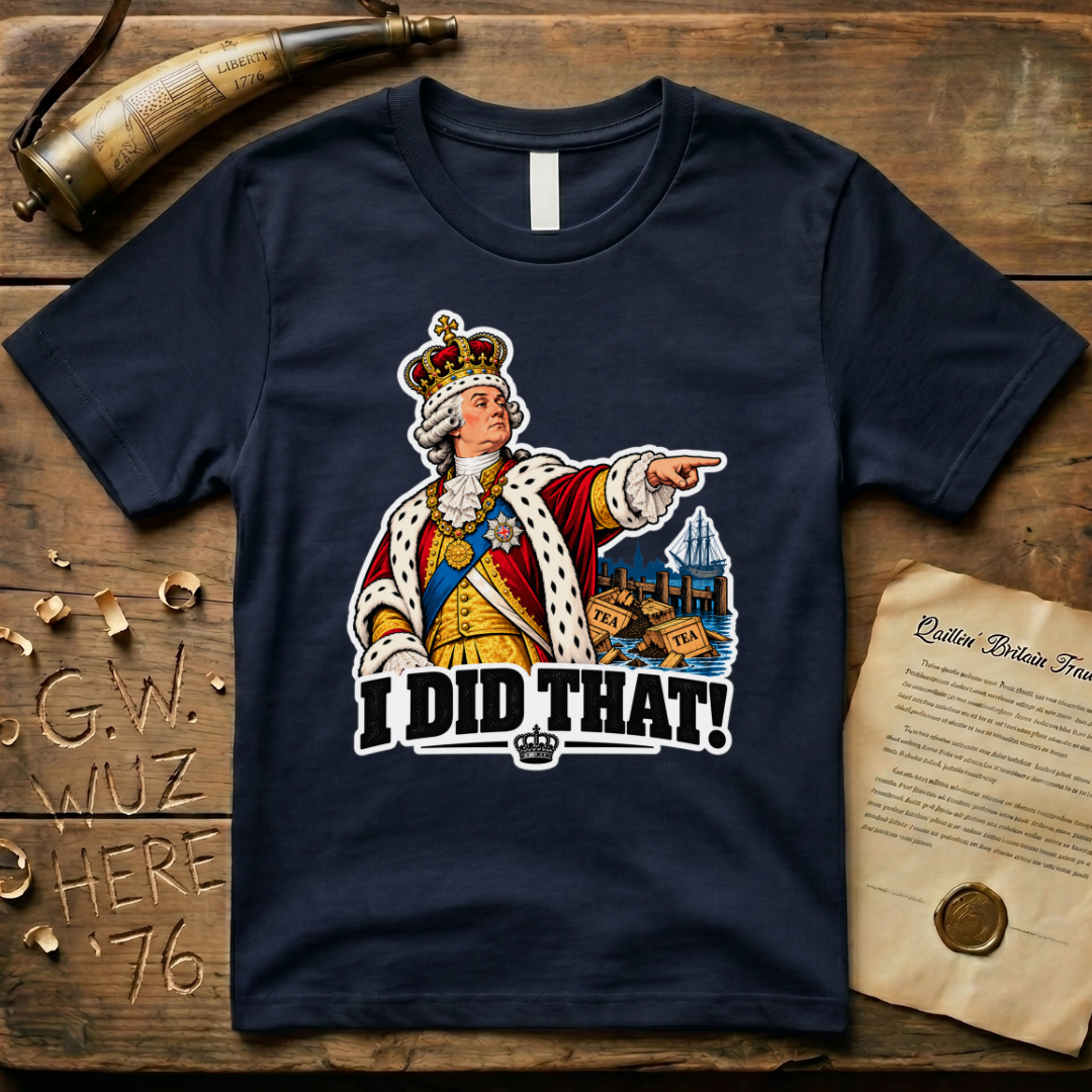 King George I Did That Sticker T-Shirt