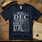 Big DEC Energy Since 1776 Declaration of Independence Dark T-Shirt