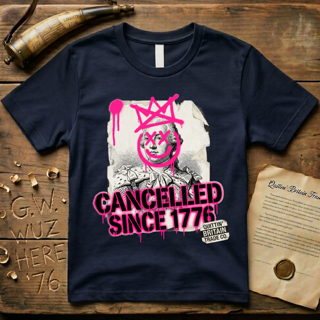 Quittin' Britain Trade Co. King George III Cancelled Since 1776 T-Shirt