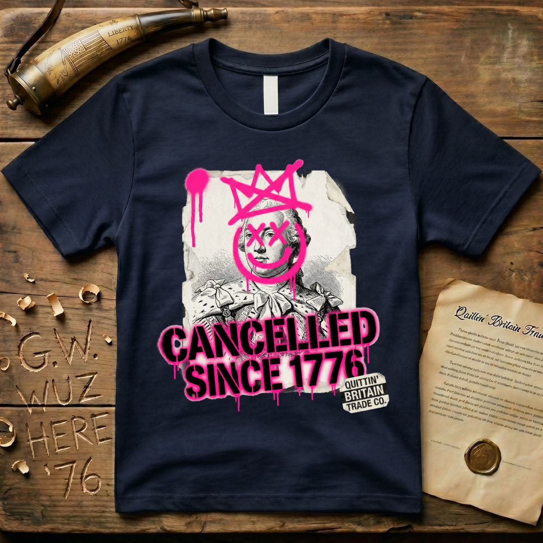 Quittin' Britain Trade Co. King George III Cancelled Since 1776 T-Shirt