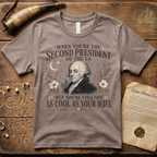 John Adams Not as Cool as Abigail T-Shirt