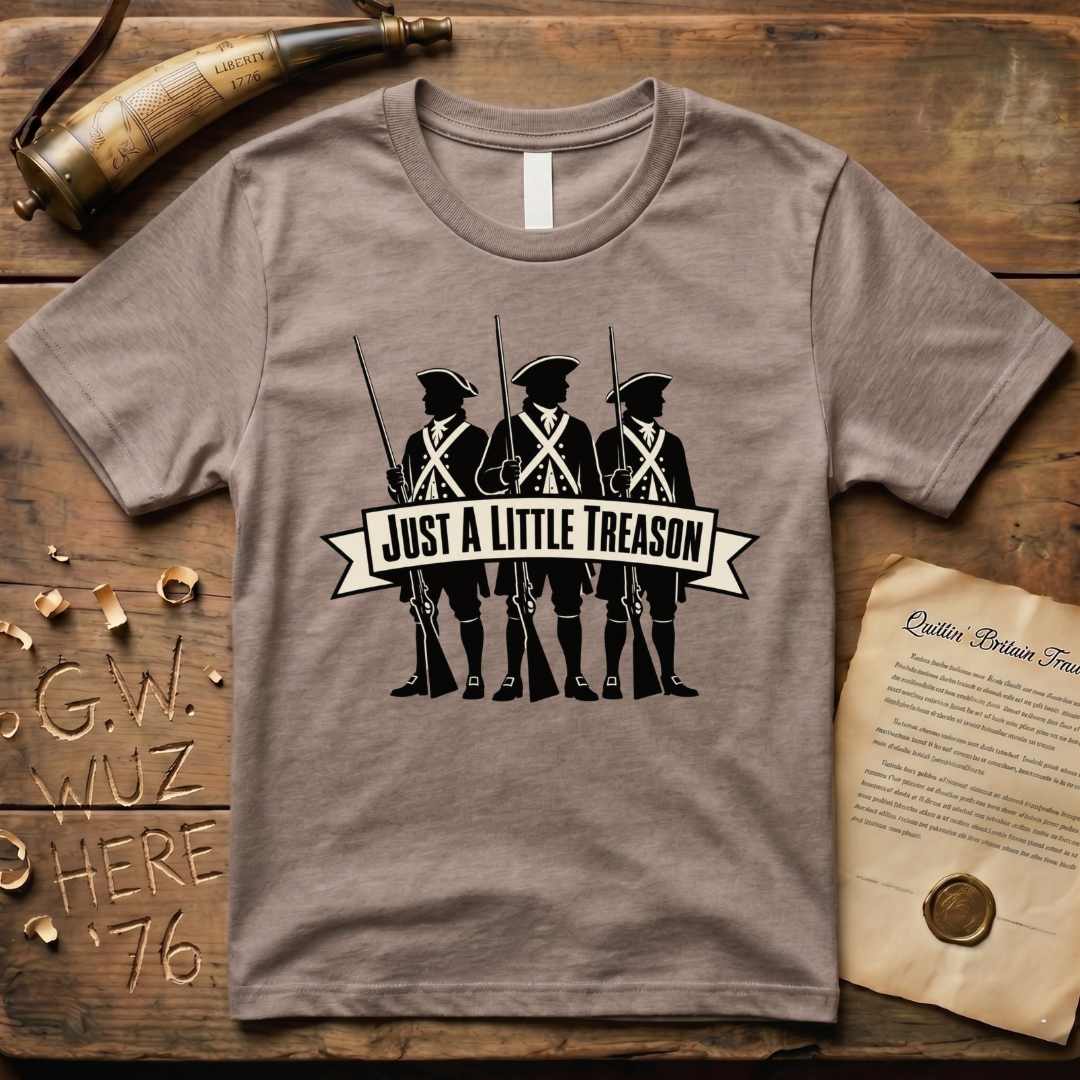 Just a Little Treason T-Shirt