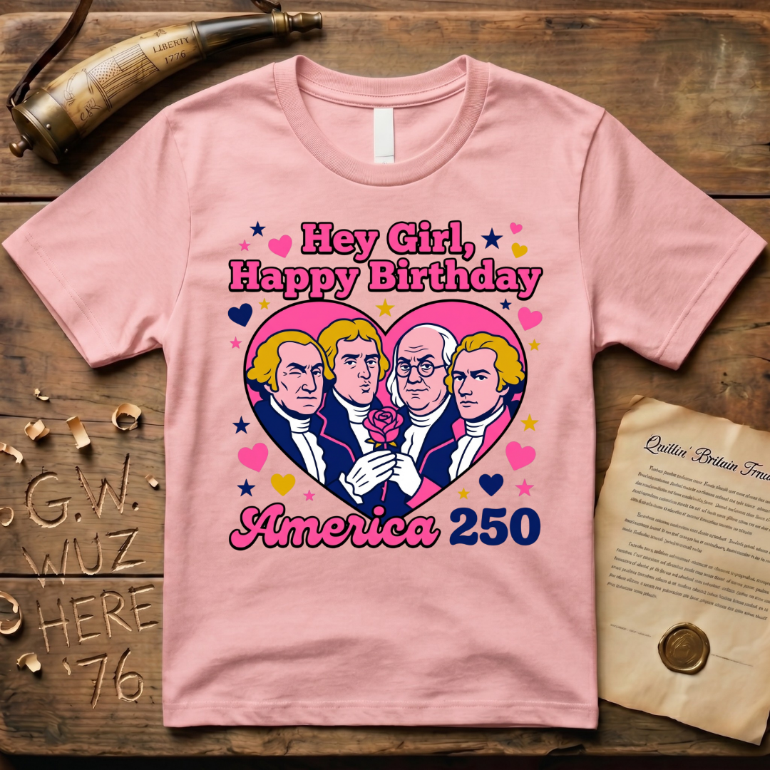 Hey Girl, Happy Birthday - America 250 - Forefathers Boy Band Y2K T-Shirt