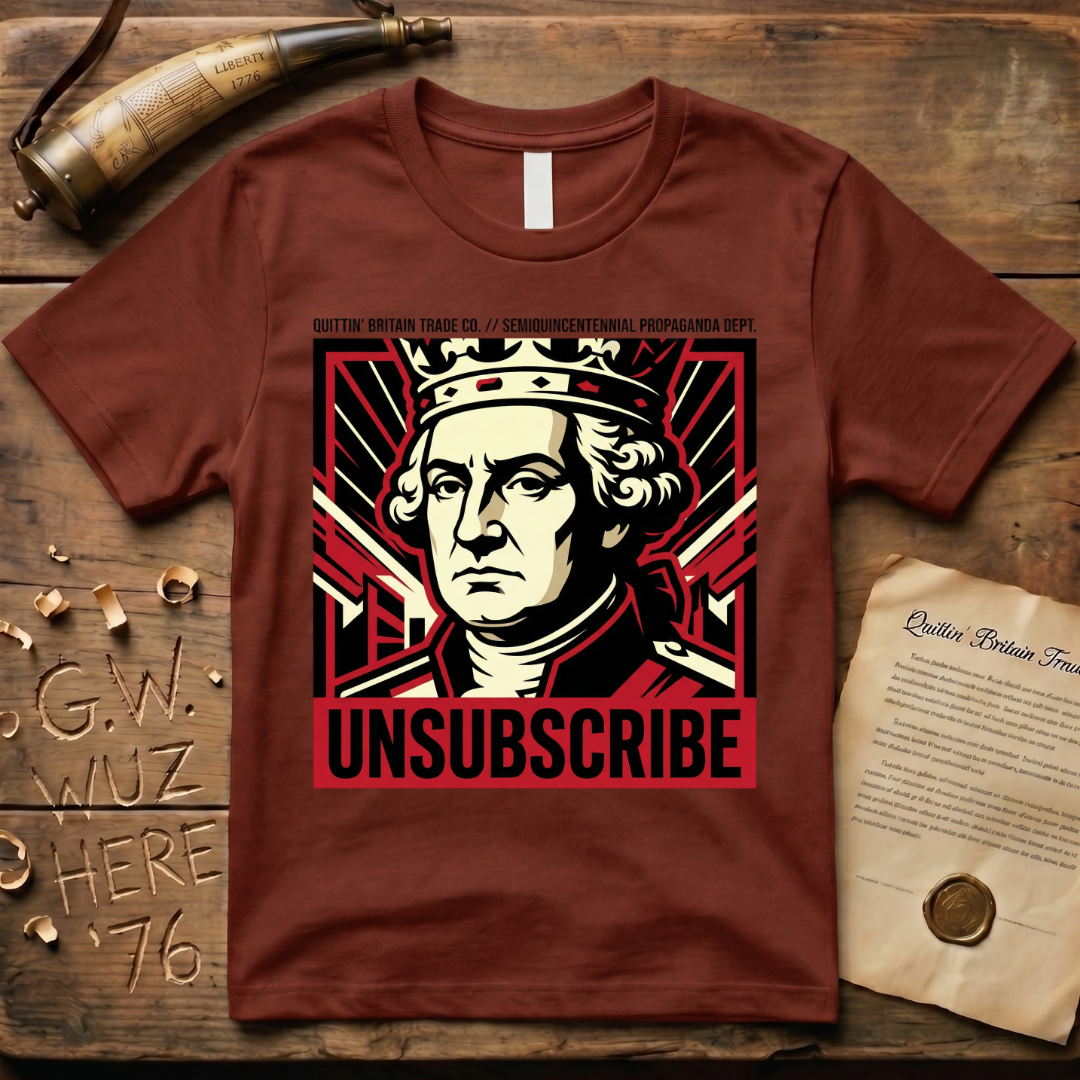 Unsubscribe Semiquincentennial Propaganda Dept. T-Shirt