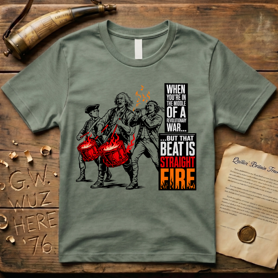 When You're In The Middle of a Revolutionary War But That Beat is Straight Fire Crazed Light T-Shirt