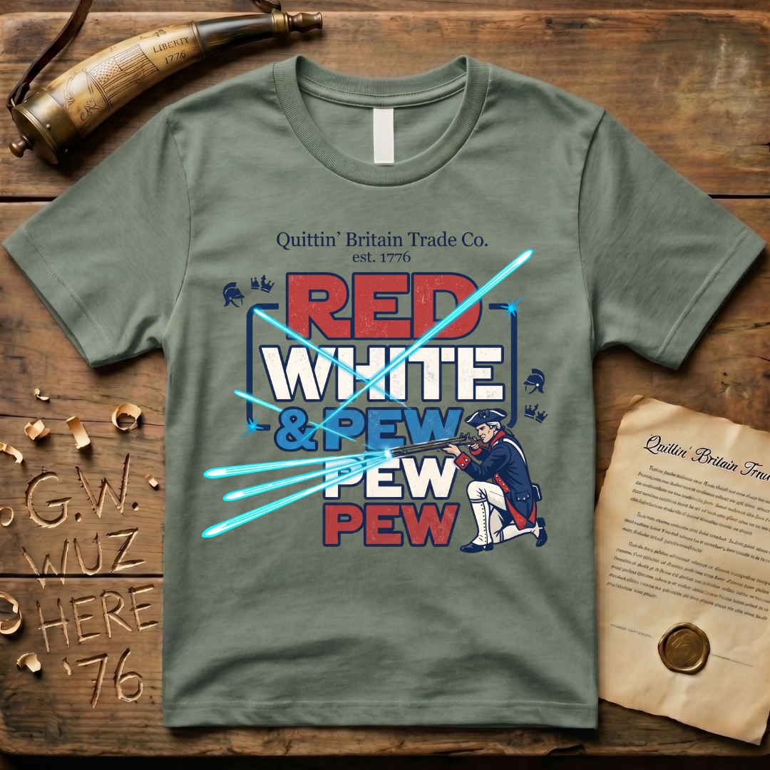 Red White and Pew Pew Pew Quittin' Britain Laser Space Musket T-Shirt