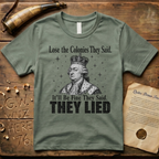 King George Lose the Colonies They Said It'll Be Fine T-Shirt