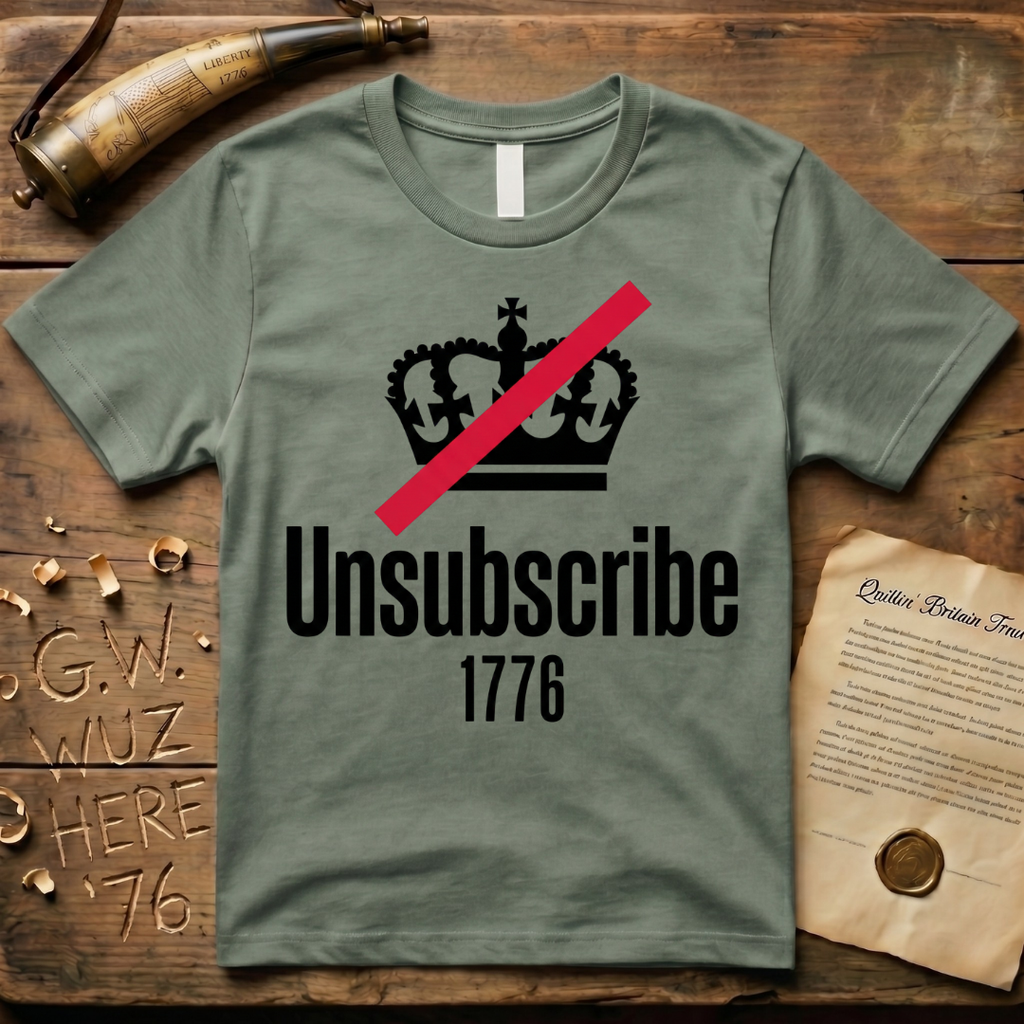 Unsubscribe From the Crown 1776 T-Shirt