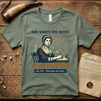 Abigail Adams She Wrote the Notes, He Got the Statue, Remember the Ladies Est. 1776 T-Shirt