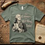 King George The Colonies are Quite Rowdy Today T-Shirt