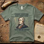 Alexander Hamilton Fought Everyone, Built Everything, Still Arguing "Very Online Energy" Est. 1776 T-Shirt
