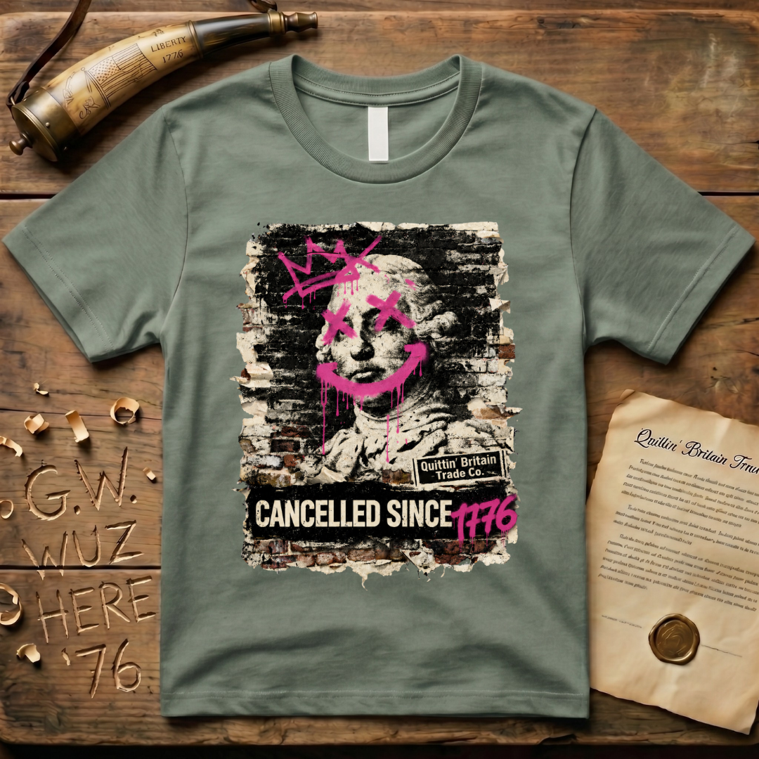 King George III Cancelled Since 1776 Quittin' Britain Trade Co. T-Shirt