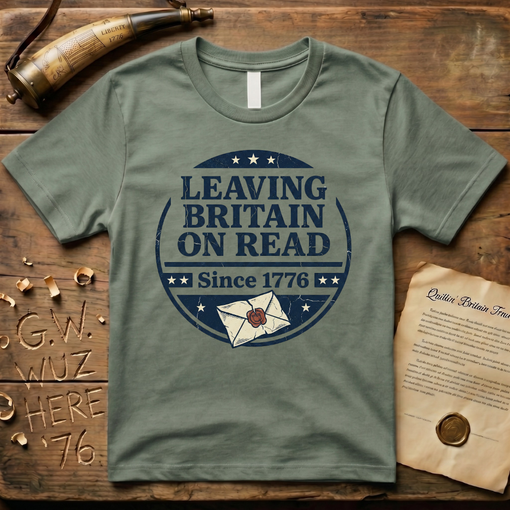 Leaving Britain On Read Since 1776 Badge T-Shirt