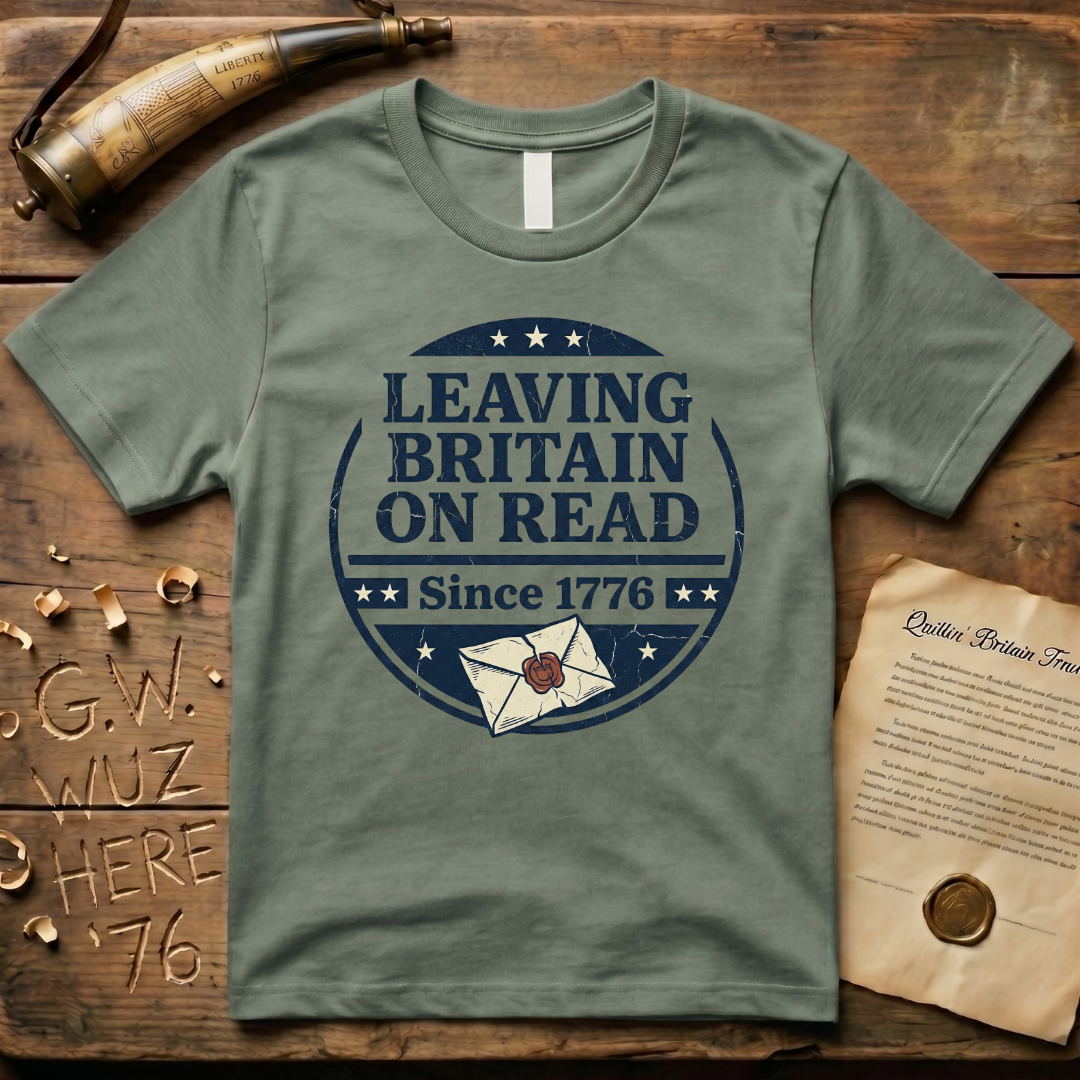 Leaving Britain On Read Since 1776 Badge T-Shirt