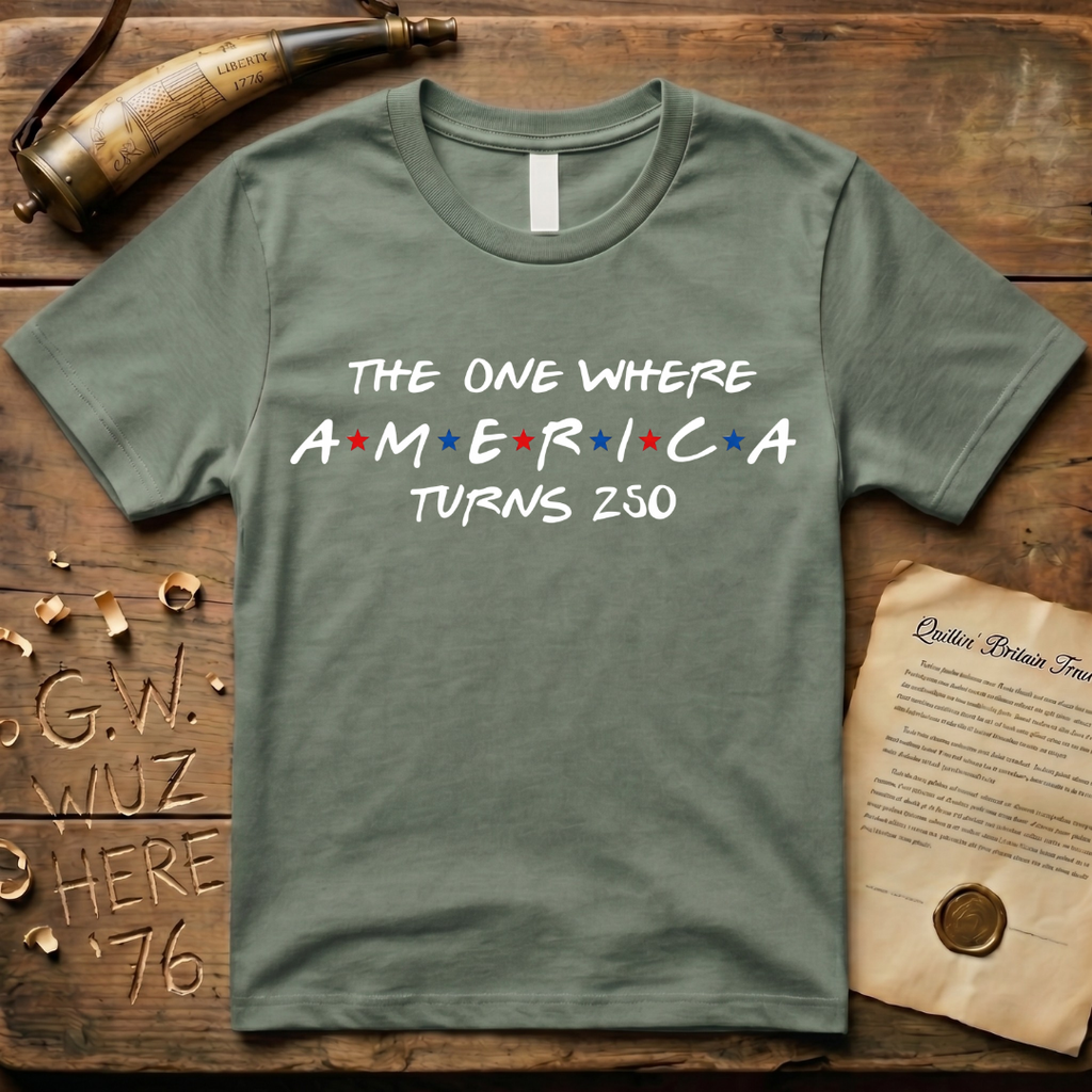 "The One Where America Turns 250" Semiquincentennial T-Shirt