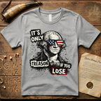 It's Only Treason If You Lose Color Punk T-Shirt