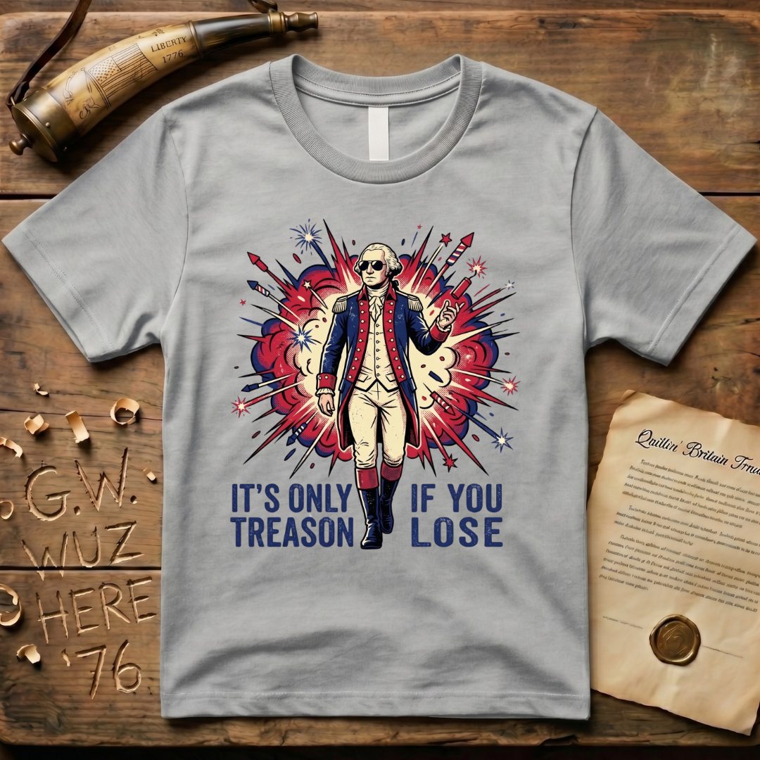 It's Only Treason If You Lose - George Washington Action Movie Hero T-Shirt