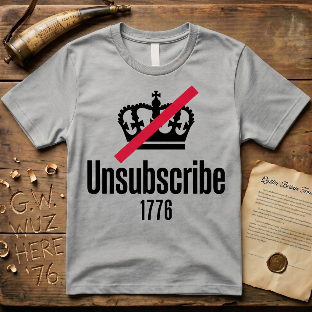 Unsubscribe From the Crown 1776 T-Shirt