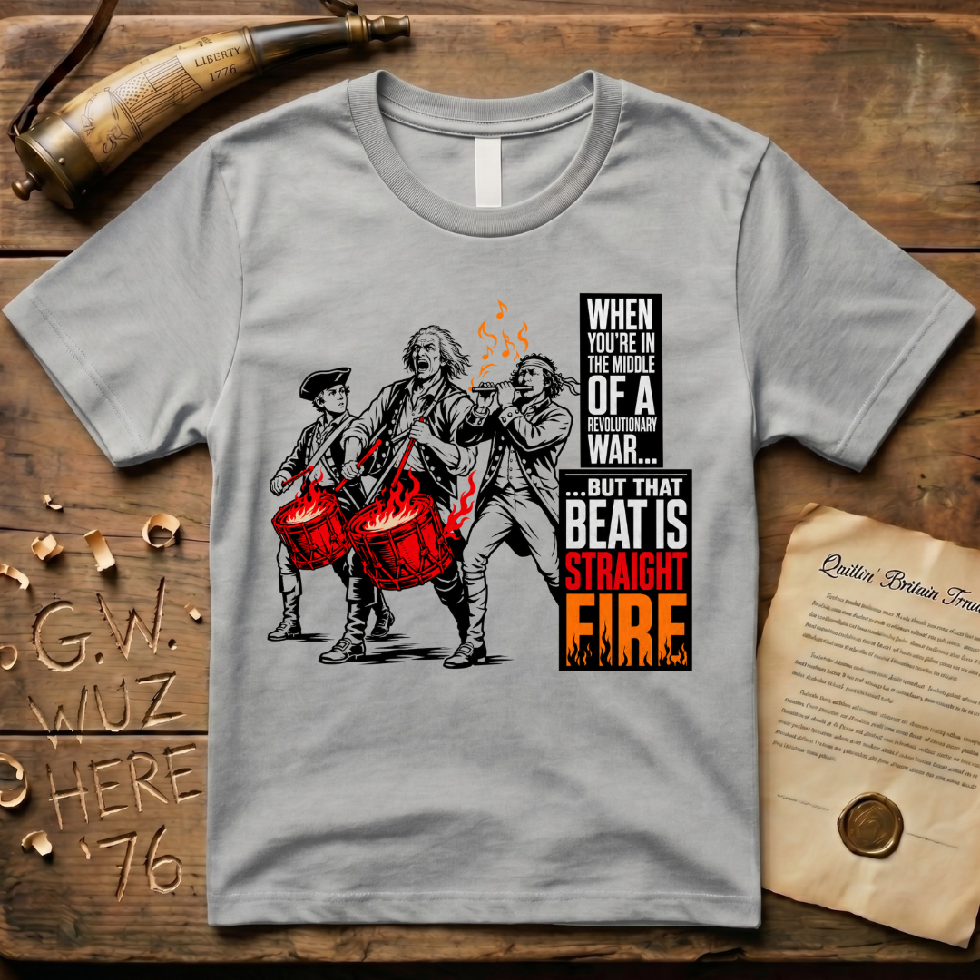 When You're In The Middle of a Revolutionary War But That Beat is Straight Fire Crazed Light T-Shirt