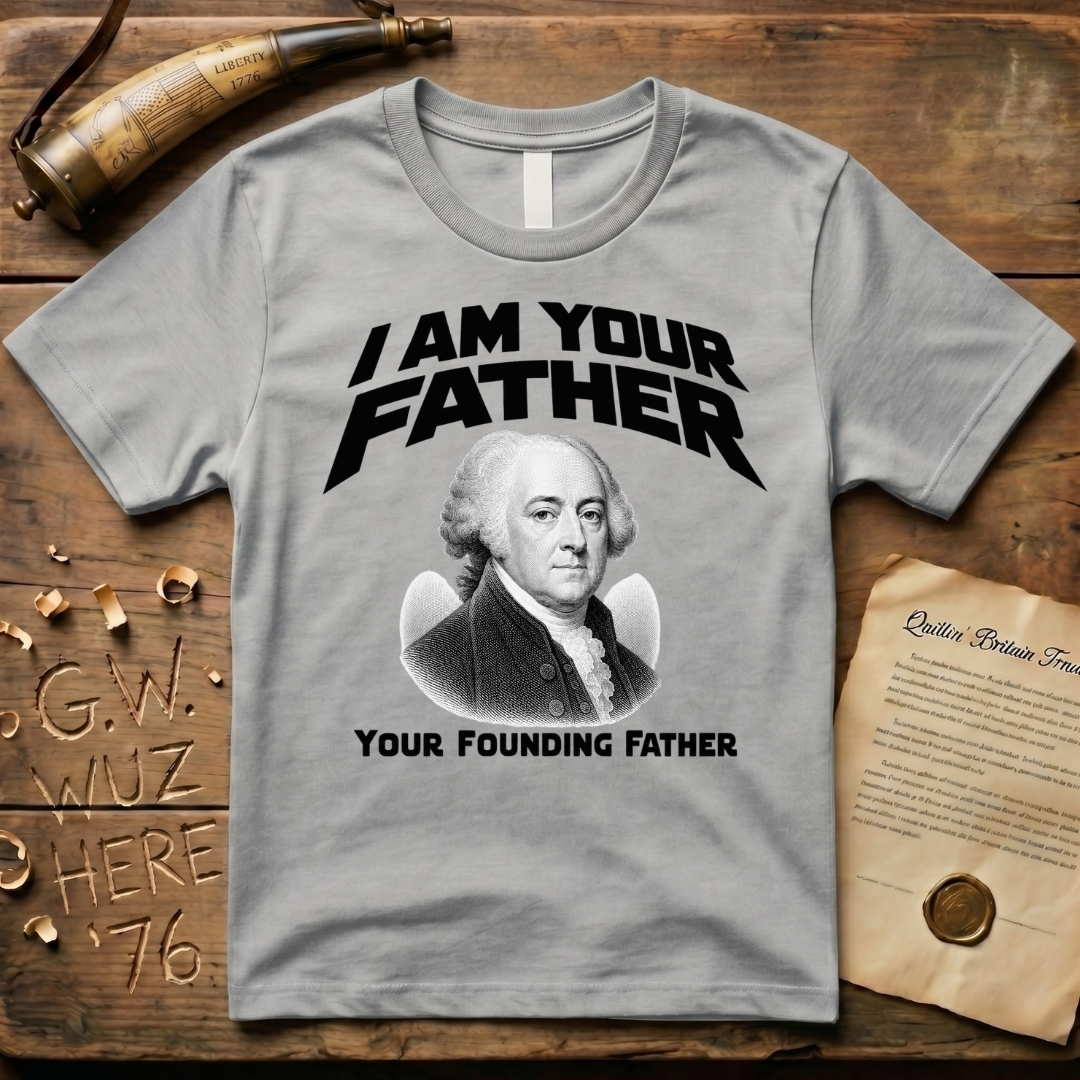 John Adams I Am Your Founding Father Light Father's Day T-Shirt