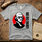 Thomas Jefferson Big DEC Energy 1776 Declaration of Independence Light T-Shirt