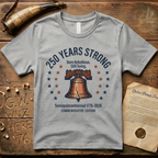 Semiquincentennial Commemorative Edition 250 Years Strong, Born Rebellious, Still Going T-Shirt