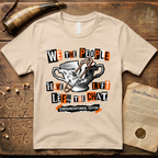 Semiquincentennial Edition We The People Have Left The Chat T-Shirt