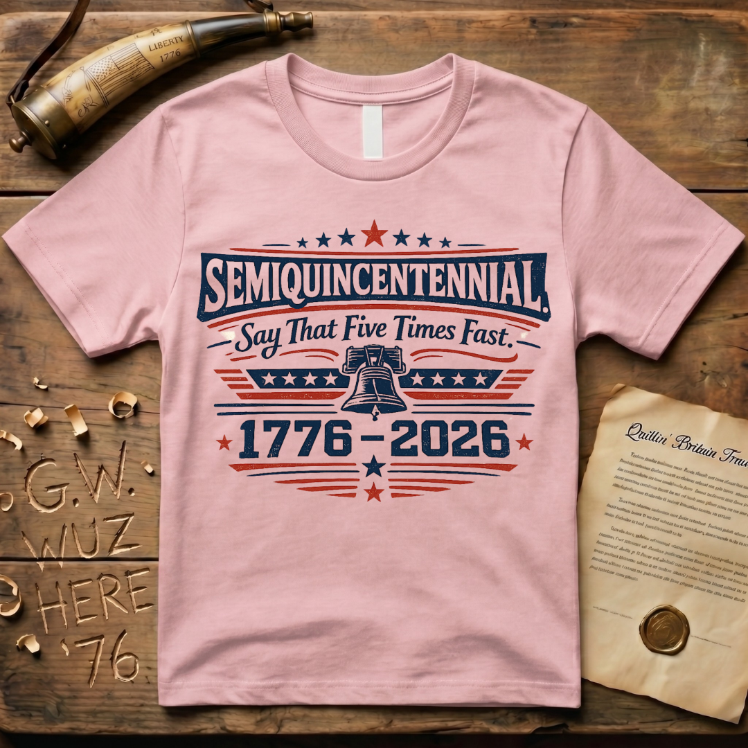 Semiquincentennial Say That Five Times Fast 1776-2026 T-Shirt