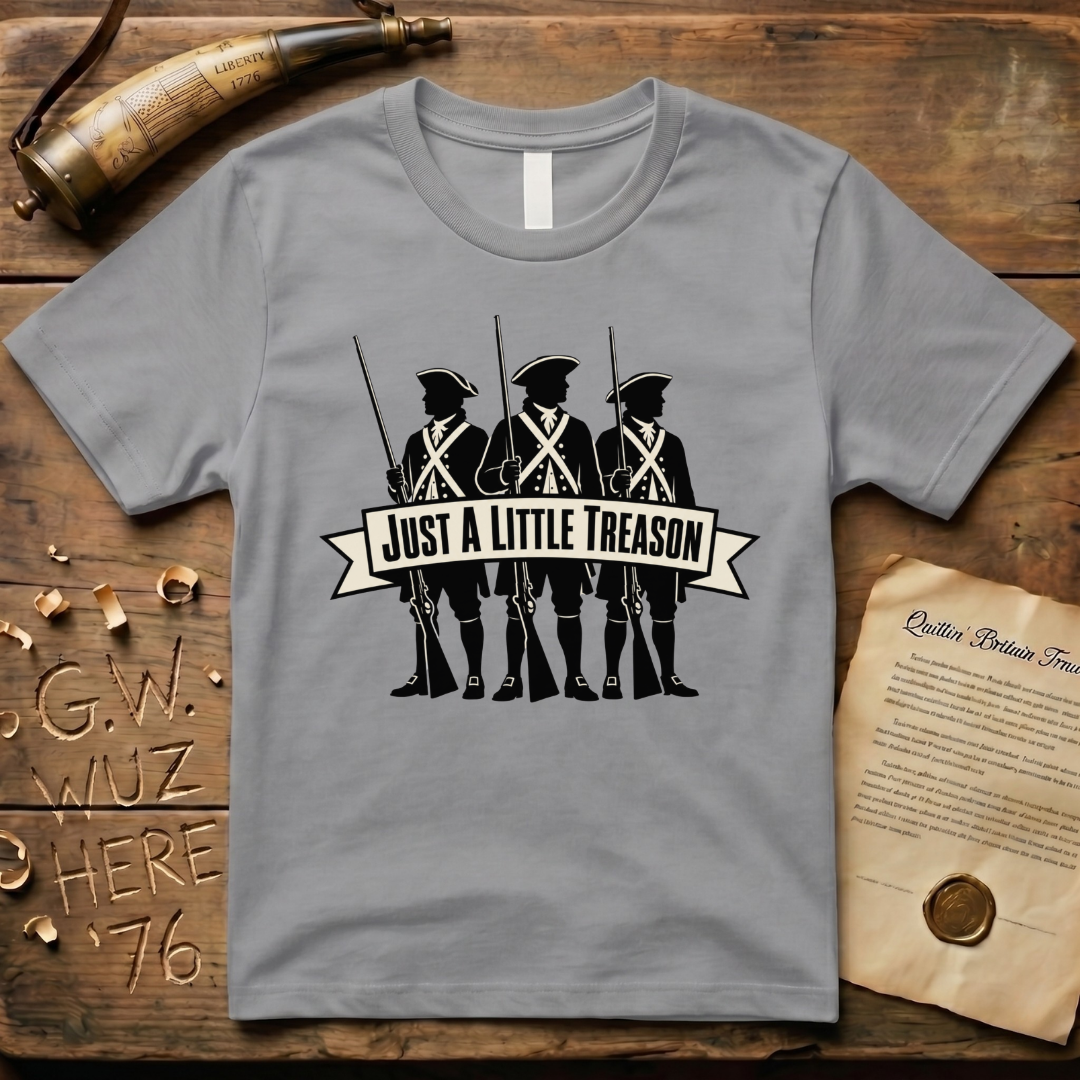 Just a Little Treason T-Shirt