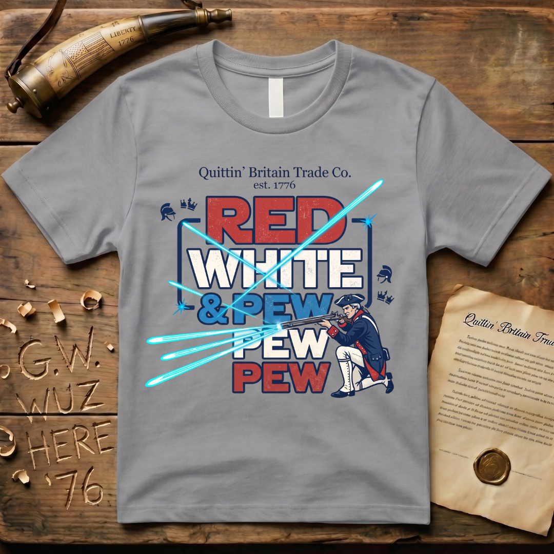 Red White and Pew Pew Pew Quittin' Britain Laser Space Musket T-Shirt