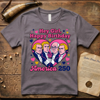Hey Girl, Happy Birthday - America 250 - Forefathers Boy Band Y2K T-Shirt