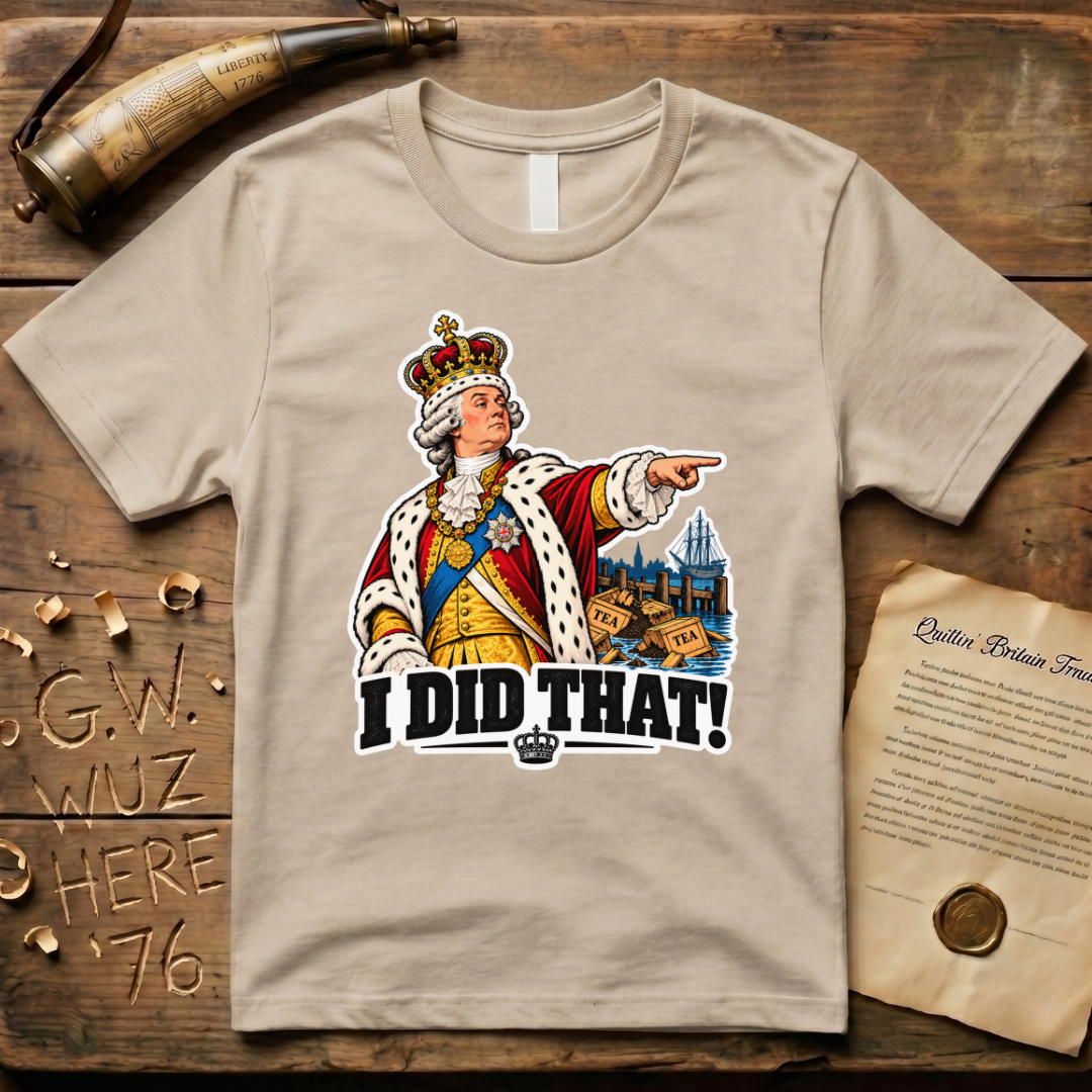 King George I Did That Sticker T-Shirt
