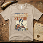 She Wrote the Notes, He Got the Statue - Abigail Adams T-Shirt