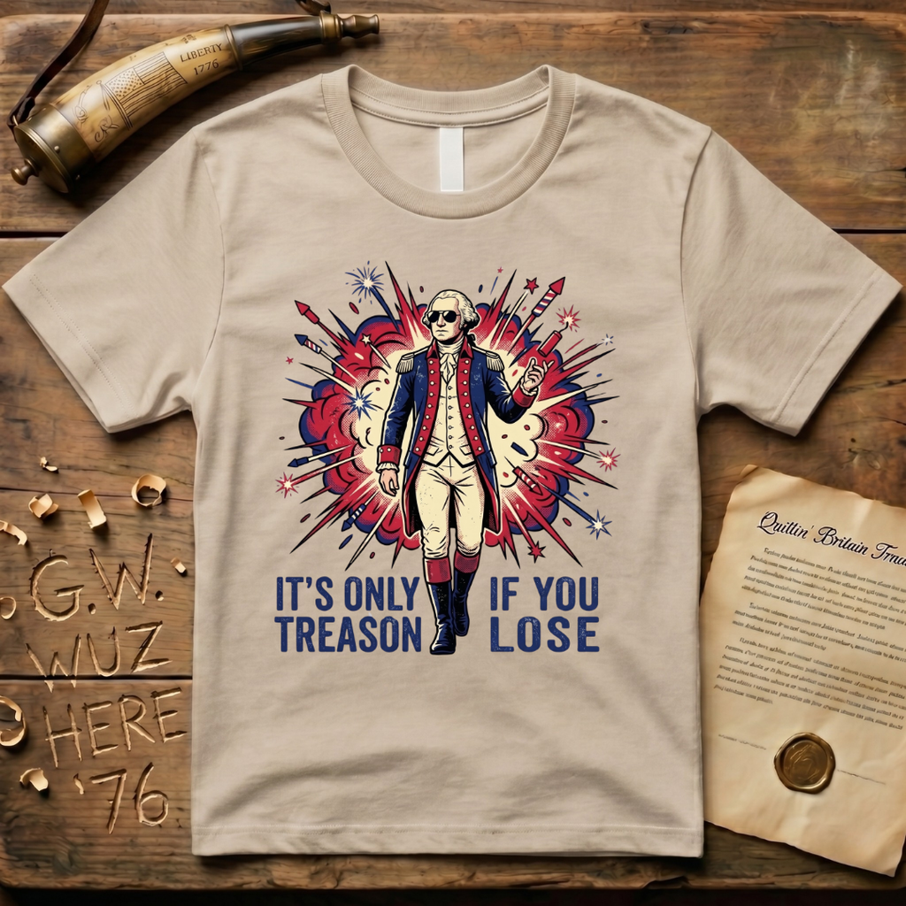 It's Only Treason If You Lose - George Washington Action Movie Hero T-Shirt