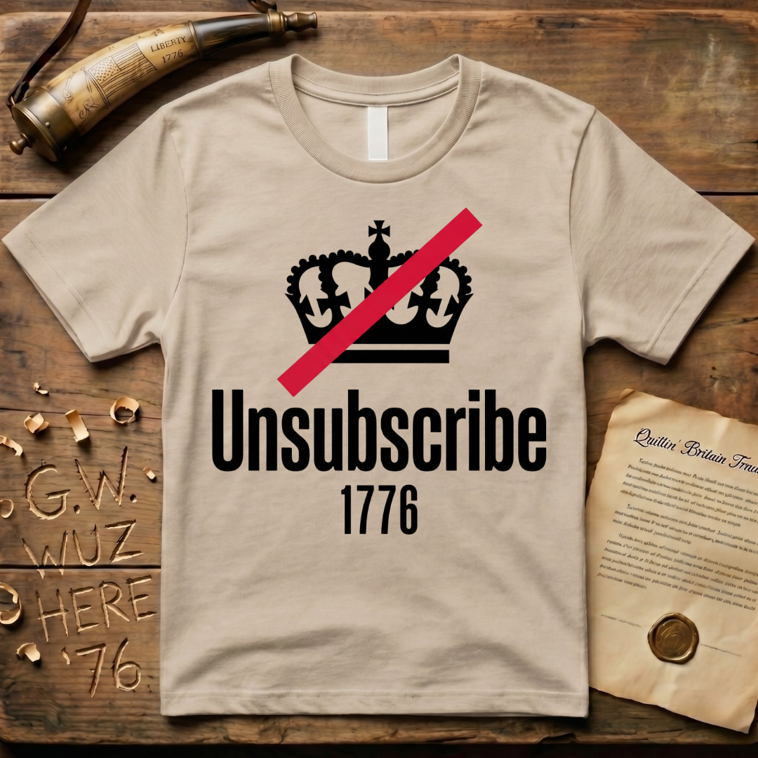 Unsubscribe From the Crown 1776 T-Shirt