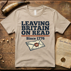 Leaving Britain On Read Since 1776 T-Shirt