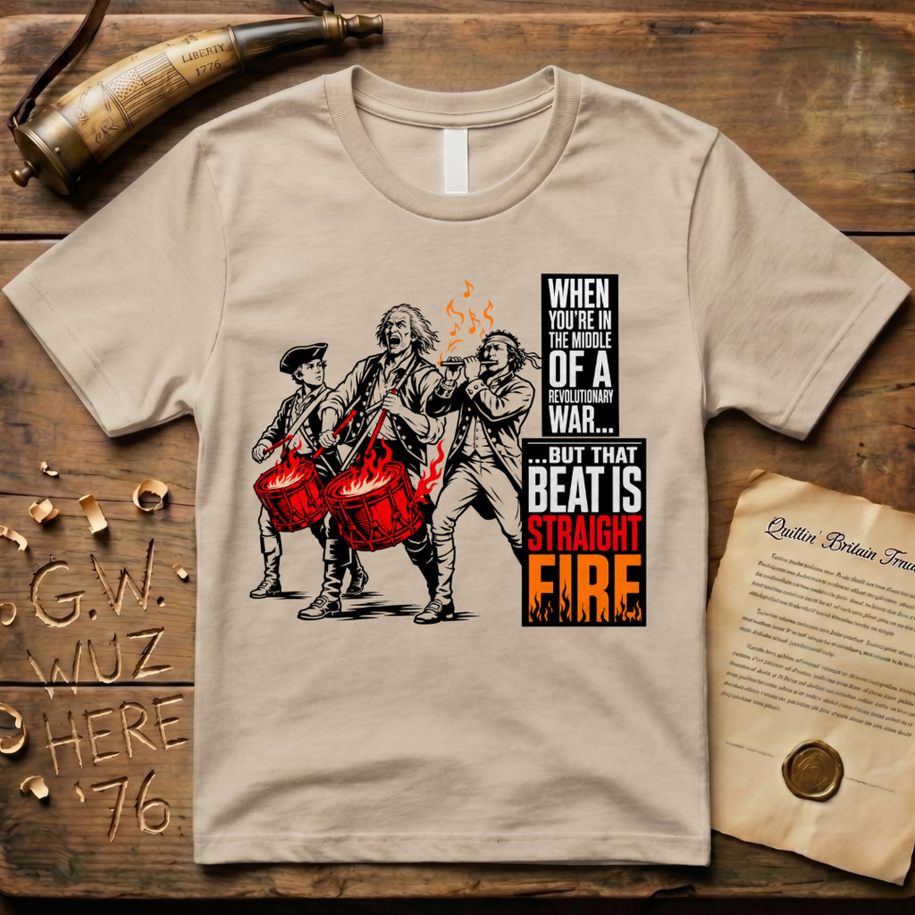 When You're In The Middle of a Revolutionary War But That Beat is Straight Fire Crazed Light T-Shirt