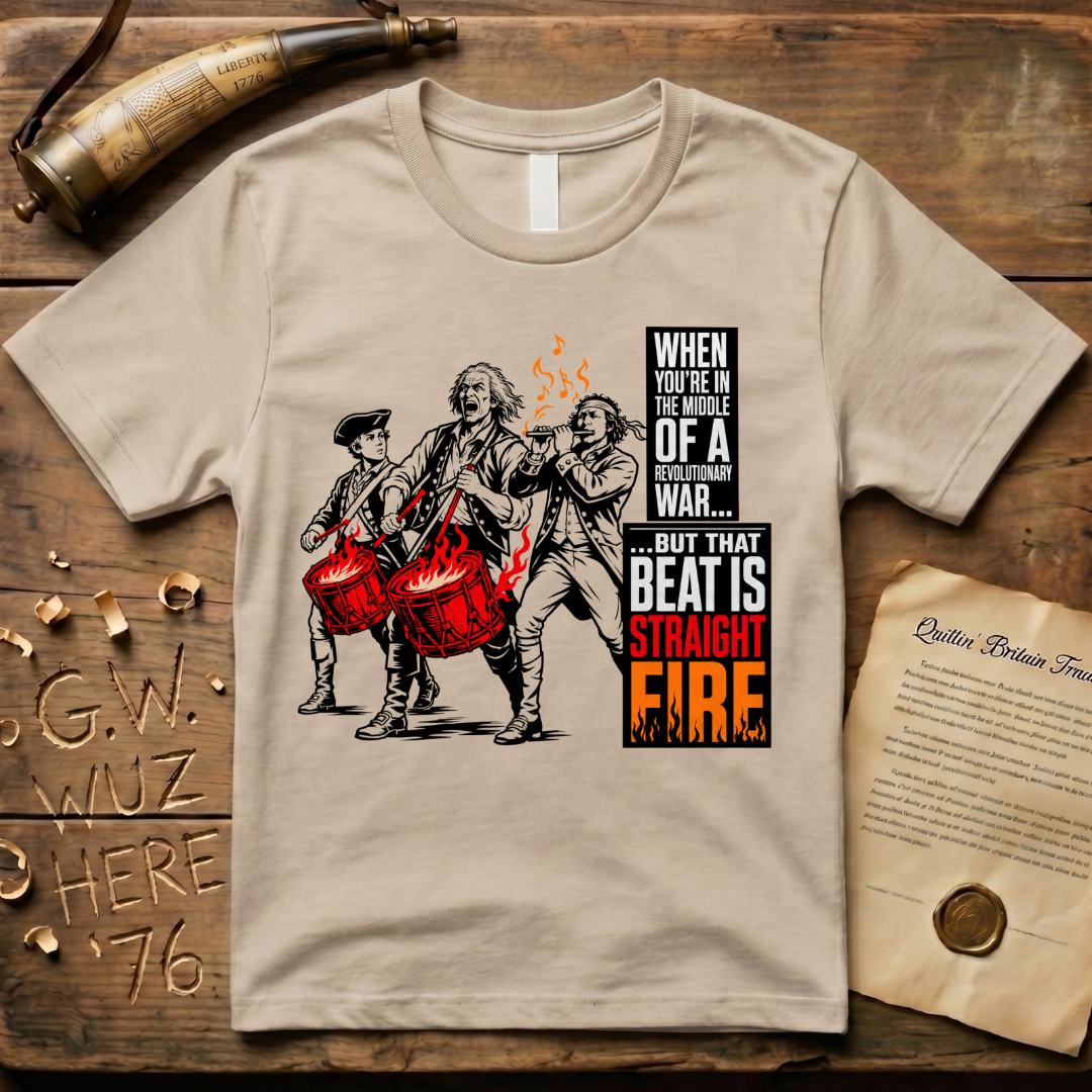 When You're In The Middle of a Revolutionary War But That Beat is Straight Fire Crazed Light T-Shirt