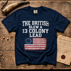 The British Blew a 13 Colony Lead Comfort Colors® Dark T-Shirt