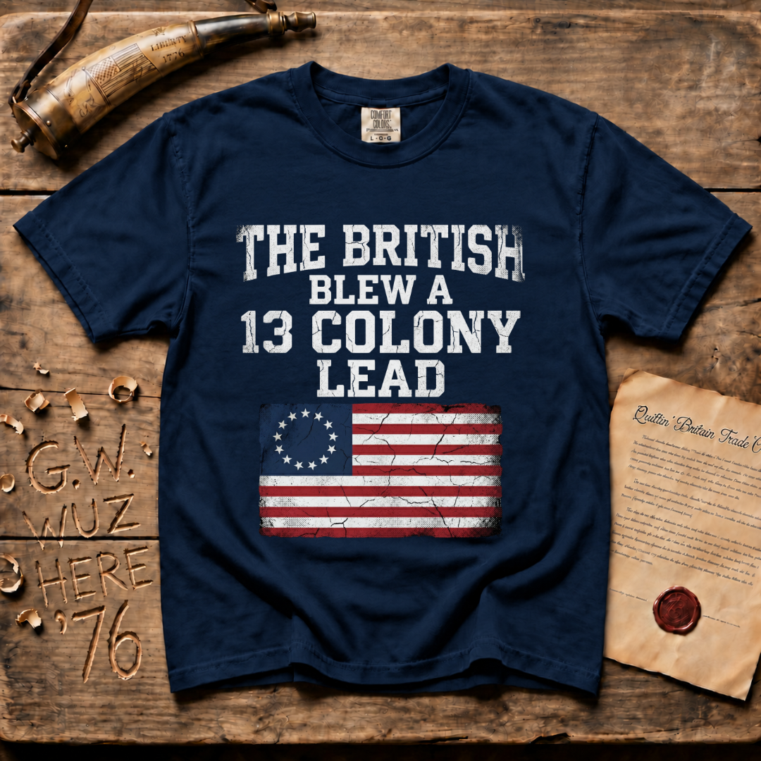 The British Blew a 13 Colony Lead Comfort Colors® Dark T-Shirt
