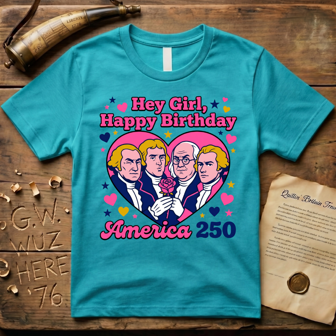 Hey Girl, Happy Birthday - America 250 - Forefathers Boy Band Y2K T-Shirt