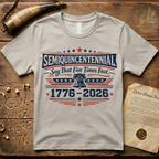 Semiquincentennial Say That Five Times Fast 1776-2026 T-Shirt