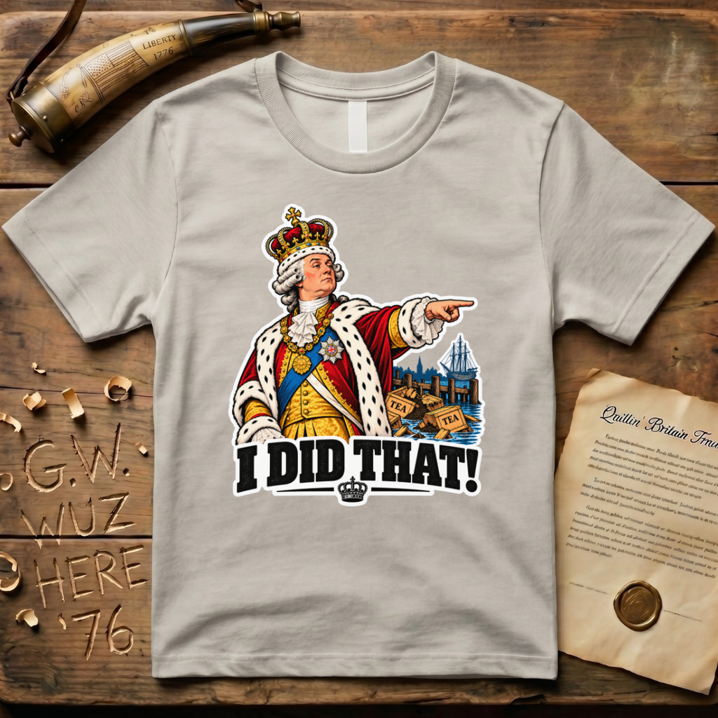 King George I Did That Sticker T-Shirt