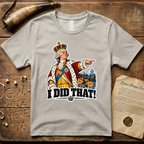 King George I Did That Sticker T-Shirt