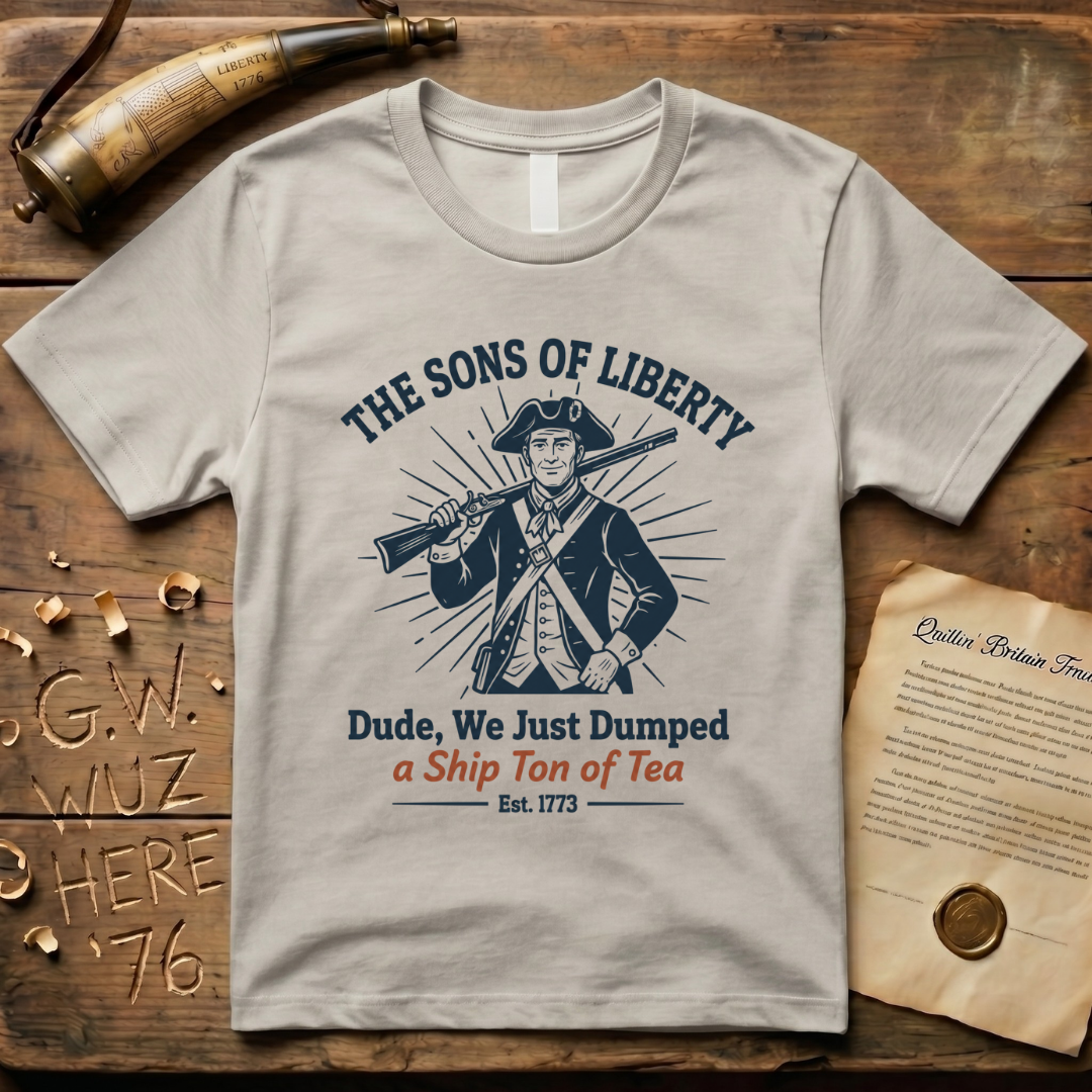 Dude, We Just Dumped a Ship Ton of Tea - Sons of Liberty Minimalist T-Shirt