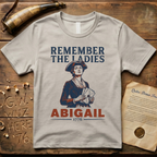 Remember The Ladies - Abigail Adams 1776 T-Shirt